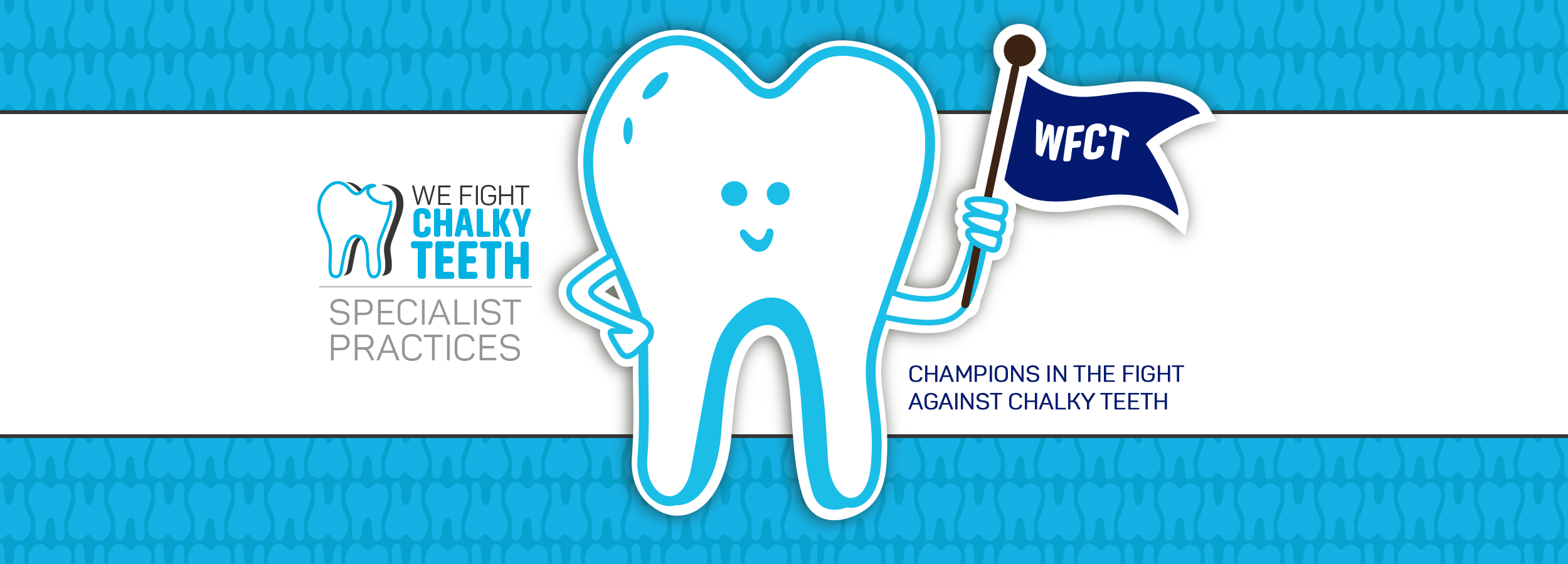 We Fight Chalky Teeth Practices: Champions in the fight against chalky teeth - Main Banner Image